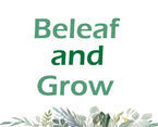 Beleaf and Grow