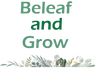 Beleaf and Grow